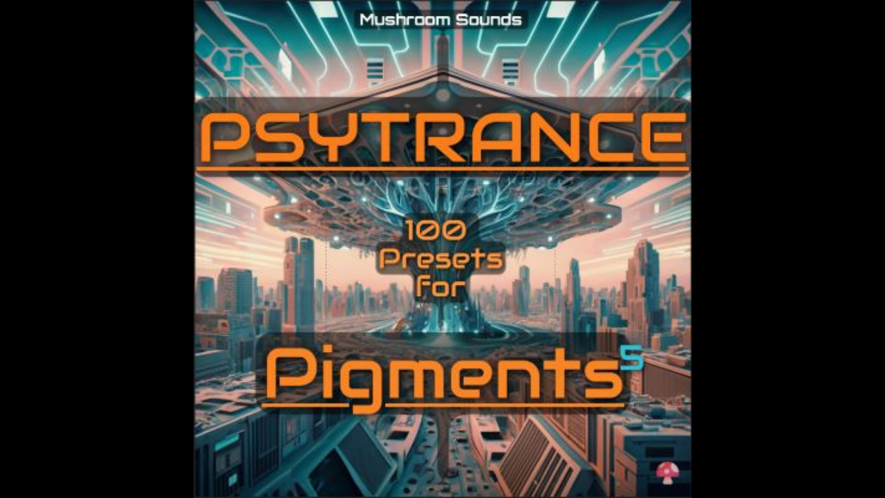 Mushroom Sounds 100 Psytrance Presets for PIGMENTS